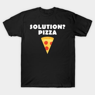 solution? pizza T-Shirt